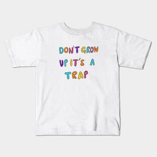 Don't Grow Up It's A Trap Kids T-Shirt